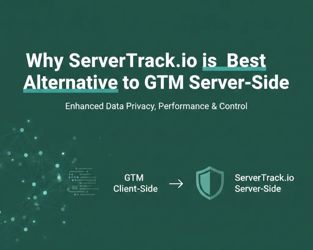 Why ServerTrack.io is the Best Alternative to GTM Server Side Tracking.